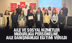 Aile ve Sosyal Hizmetler Müdürlüğü personeline, aile danışmanlığı eğitimi verildi