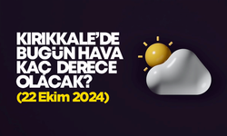 Kırıkkale’de Bugün Hava Nasıl Olacak 22 Ekim 2024