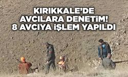 Kırıkkale’de avcılara denetim! 8 avcıya işlem yapıldı