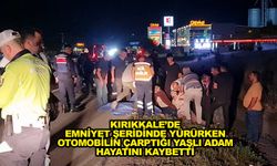 Kırıkkale’de emniyet şeridinde yürürken otomobilin çarptığı yaşlı adam hayatını kaybetti