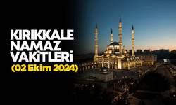 KIRIKKALE NAMAZ VAKİTLERİ 02 Ekim 2024