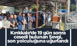 Kırıkkale’de 19 gün sonra cesedi bulunan kadın, son yolculuğuna uğurlandı