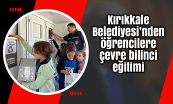 Kırıkkale Belediyesi’nden öğrencilere çevre bilinci eğitimi