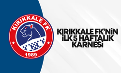 Kırıkkale FK’nin ilk 5 haftalık karnesi