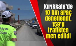 Kırıkkale’de 10 bin araç denetlendi