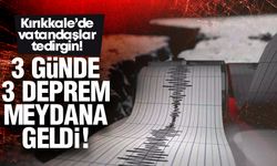 Kırıkkale’de 3 günde 3 deprem!