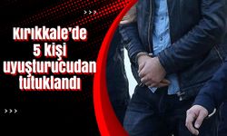 Kırıkkale’de 5 kişi uyuşturucudan tutuklandı