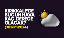 Kırıkkale’de Bugün Hava Nasıl Olacak 31 EKİM 2024