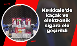 Kırıkkale’de kaçak ve elektronik sigara ele geçirildi