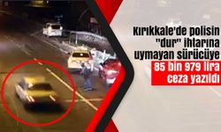 Kırıkkale'de polisin "dur" ihtarına uymayan sürücüye 85 bin 979 lira ceza yazıldı