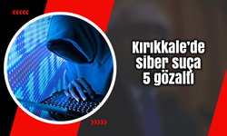 Kırıkkale’de siber suça 5 gözaltı