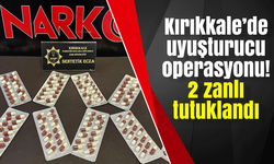 Kırıkkale’de uyuşturucu operasyonu! 2 zanlı tutuklandı