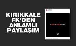 Kırıkkale FK’den anlamlı paylaşım!