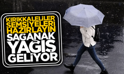 Kırıkkaleliler şemsiyeleri hazırlayın! Sağanak yağış geliyor!