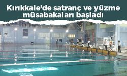 Kırıkkale’de satranç ve yüzme müsabakaları başladı