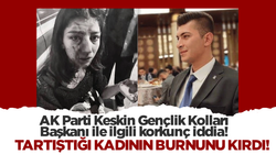 AK Parti Keskin Gençlik Kolları Başkanı, tartıştığı kadının burnunu kırdı!