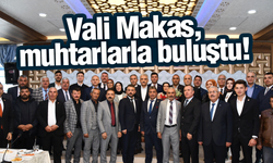 Vali Makas, muhtarlarla bir araya geldi