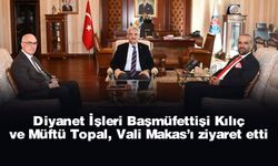 Diyanet İşleri Başmüfettişi Kılıç ve Müftü Topal, Vali Makas’ı ziyaret etti