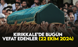 Kırıkkale’de bugün (22 EKİM 2024) vefat edenler