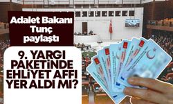 9. Yargı Paketinde ehliyet affı var mı? Bakan Tunç paylaştı