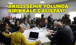 ‘Akıllı Şehir Yolunda Kırıkkale Çalıştayı’ düzenlendi