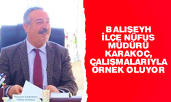 Balışeyh İlçe Nüfus Müdürü Karakoç, çalışmalarıyla örnek oluyor