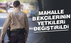 Mahalle bekçilerinin yetkileri değiştirildi