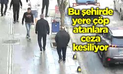 Bu şehirde yere çöp atanlara ceza kesiliyor