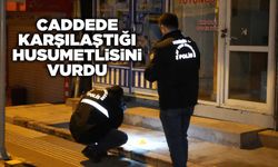 Caddede karşılaştığı husumetlisini vurdu