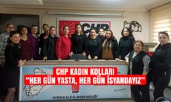 CHP Kadın Kolları “Her gün yasta, her gün isyandayız”