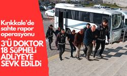 Kırıkkale'de 'sahte rapor' operasyonu: 3'ü doktor 18 şüpheli adliyeye sevk edildi