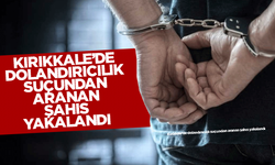 Kırıkkale’de dolandırıcılık suçundan aranan şahıs yakalandı