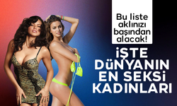 Bu liste yüreklerinizi hoplatacak! İşte dünyanın en seksi kadınları!