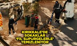 Kırıkkale’de sokaklar ‘Fil Süpürgelerle’ temizleniyor