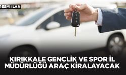 KIRIKKALE GENÇLİK VE SPOR İL MÜDÜRLÜĞÜ ARAÇ KİRALAYACAK