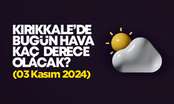 Kırıkkale’de Bugün Hava Nasıl Olacak 03 Kasım 2024