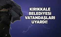 Kırıkkale Belediyesi vatandaşları uyardı!