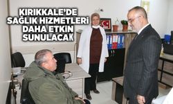 Kırıkkale’de sağlık hizmetleri daha etkin sunulacak