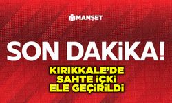 Kırıkkale’de sahte içki ele geçirildi