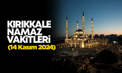 KIRIKKALE NAMAZ VAKİTLERİ 14 Kasım 2024