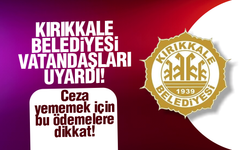 Kırıkkale Belediyesi vatandaşları uyardı! Ceza yememek için bu ödemelere dikkat!