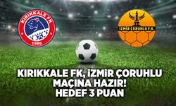 Kırıkkale FK, İzmir Çoruhlu maçına hazır! Hedef 3 puan