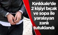 Kırıkkale’de 2 kişiyi bıçak ve sopa ile yaralayan zanlı tutuklandı