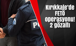 Kırıkkale’de FETÖ operasyonu! 2 gözaltı