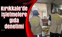 Kırıkkale’de işletmelere gıda denetimi