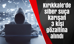 Kırıkkale’de siber suça karışan 3 kişi gözaltında