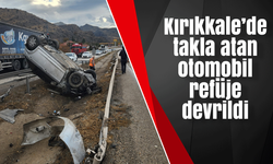 Kırıkkale’de takla atan otomobil refüje devrildi