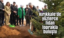 Kırıkkale’de yüzlerce fidan toprakla buluştu