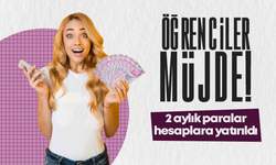 Öğrenciler müjde! 2 aylık paralar hesaplarınıza yatırıldı!