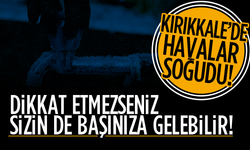 Kırıkkale’de havalar soğudu! Dikkat edin sizin de başına gelebilir!